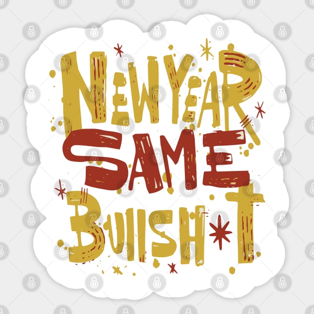 New year, Same bullshit Sticker by XYDstore